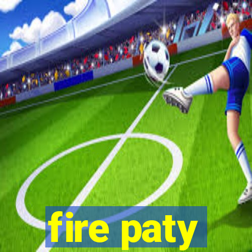 fire paty